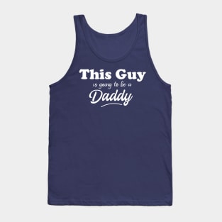 This Guy Is going to be a Daddy Tank Top